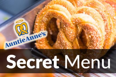 Auntie Anne’s Secret Menu