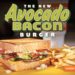 Avocado Bacon Burger